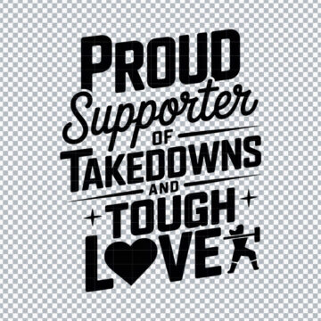 Proud Supporter Of Takedowns And Tough Love Dad PNG for Cricut, Sublimation or More - Printable Files