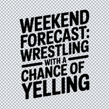 Weekend Forecast Wrestling Chance Of Yelling PNG for Canva, Scrapbooking or More - Instant Access