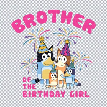 Bluey Brother Birthday Of The Girl SVG, PNG, DXF, EPS for Cricut, DIY Crafts or More - Free Printable Designs