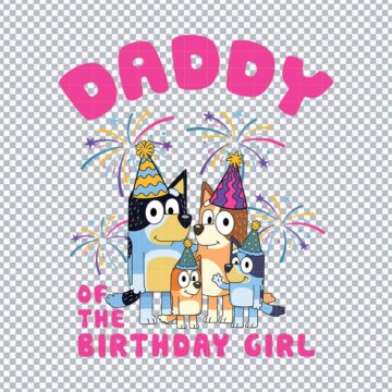 Bluey Daddy Birthday Of The Girl SVG, PNG, DXF, EPS for Silhouette, DIY Crafts or More - Free Design Download