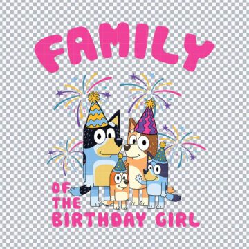 Bluey Family Birthday Of The Girl SVG, PNG, DXF, EPS for Silhouette, Craft Projects or More - Free Digital Design