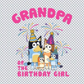 Bluey Grandpa Birthday Of The Girl SVG, PNG, DXF, EPS for Cricut, Sublimation or More - Free Download Design