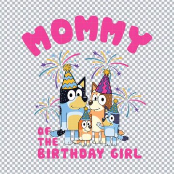 Bluey Mommy Birthday Of The Girl SVG, PNG, DXF, EPS for Cricut, Sublimation Shirts or More - Free No Sign Up