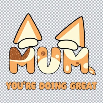 Bluey Mum You're Doing Great SVG, PNG, DXF, EPS for Cricut, Brother ScanNCut or More - Digital Download