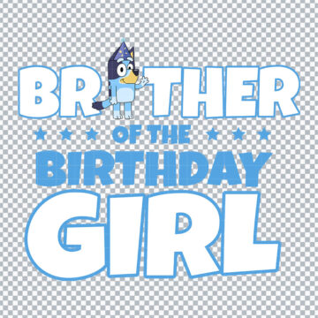 Bluey Brother of The Birthday Girl SVG, PNG, DXF, EPS for Graphic Design, Printing or More - Free Digital Files